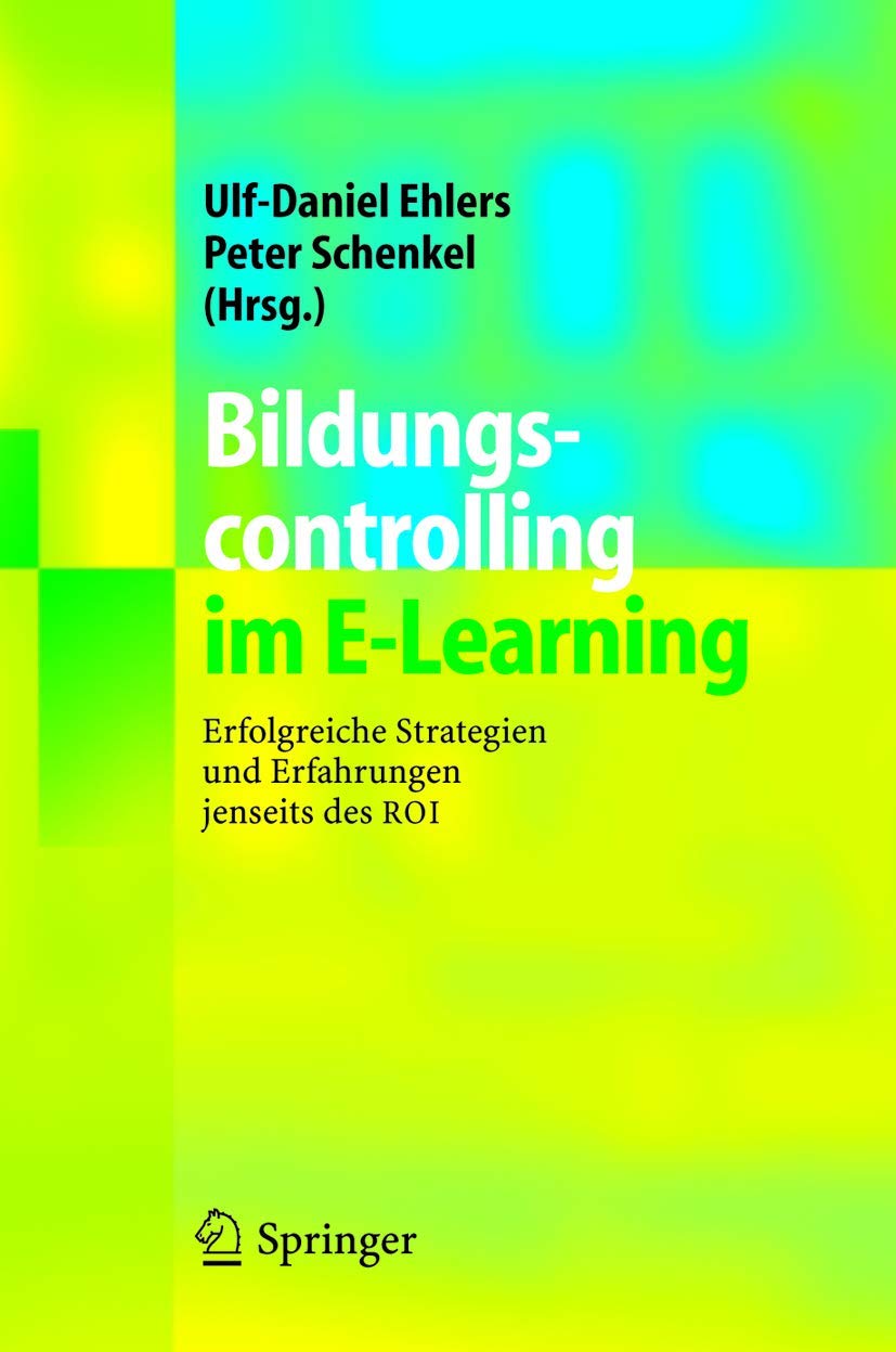 Buy Bildungscontrolling im E-Learning: Erfolgreiche Strategien und Erfahrungen jenseits des ROI by Ulf-Daniel Ehlers, Peter Schenkel – Springer Verlag German Hardcover 2005 Edition, Education & Self-Help Book — BookShops.in