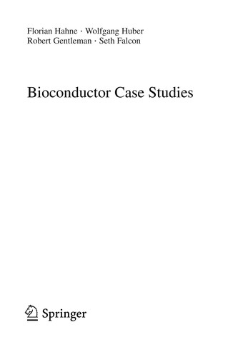 Buy Bioconductor Case Studies (Use R!) by Florian Hahne, Wolfgang Huber, Robert Gentleman | Springer | Hardcover | 2008 Edition | Computers & Internet | Bookshops.in — BookShops.in
