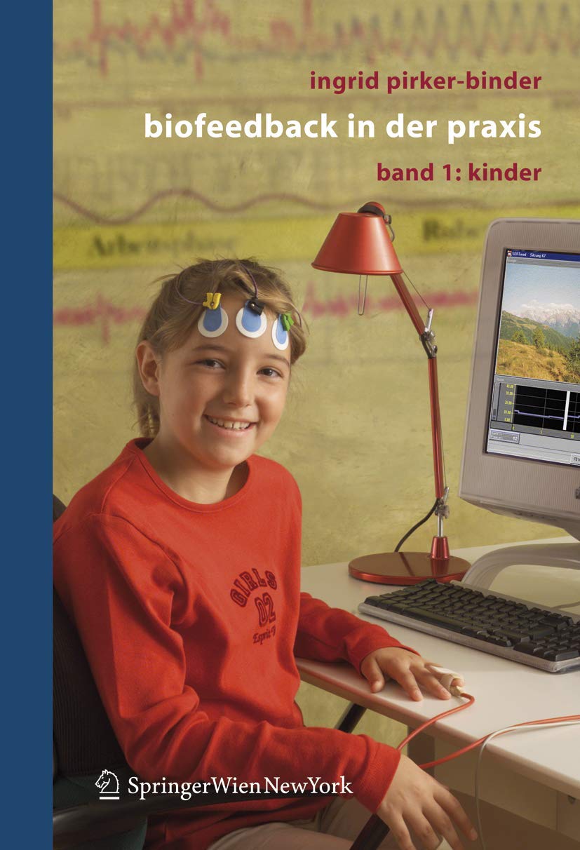 Buy Biofeedback in der Praxis: Band 1: Kinder by Ingrid Pirker-Binder | Springer Verlag | German Hardcover | 3rd Edition | Clinical Medicine & Child Therapy — BookShops.in