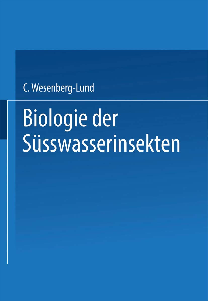 Buy Biologie der Süsswasserinsekten by Carl Wesenberg-Lund | Springer-Verlag | German Hardcover | Ecology Textbook — BookShops.in
