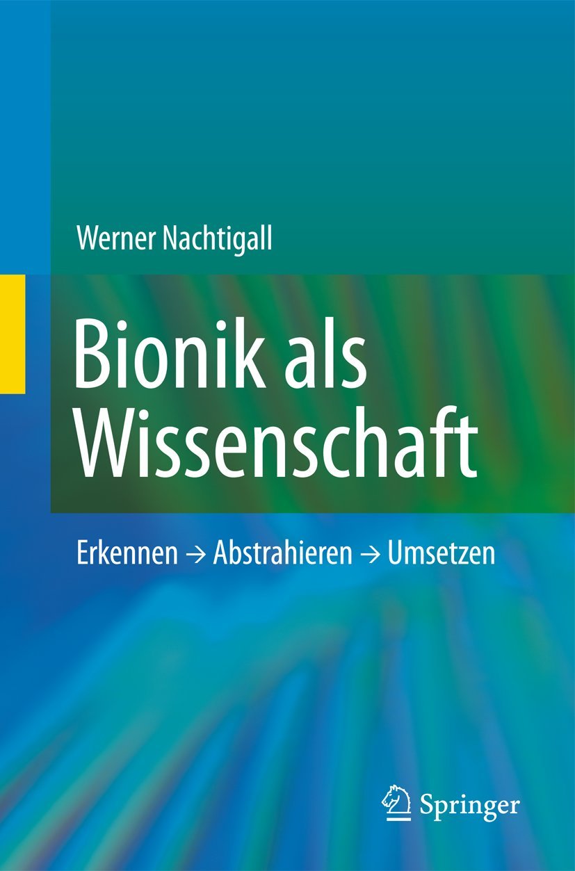 Buy Bionik als Wissenschaft: Erkennen - Abstrahieren - Umsetzen by Werner Nachtigall | Springer | German Hardcover | Engineering Textbook — BookShops.in