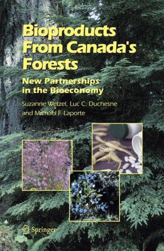 Buy Bioproducts from Canada's Forests: New Partnerships in the Bioeconomy (HB) by Suzanne Wetzel, Luc C. Duchesne, Michael F. Laporte | Springer | Hardcover | 2006 Edition | Environmental Studies Textbook — BookShops.in