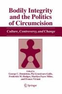 Buy Bodily Integrity and the Politics of Circumcision: Culture, Controversy, and Change by George C. Denniston, Pia Grassivaro Gallo, Frederick M. Hodges | Springer Verlag | Hardcover | 1st Edition | Medical Ethics — BookShops.in