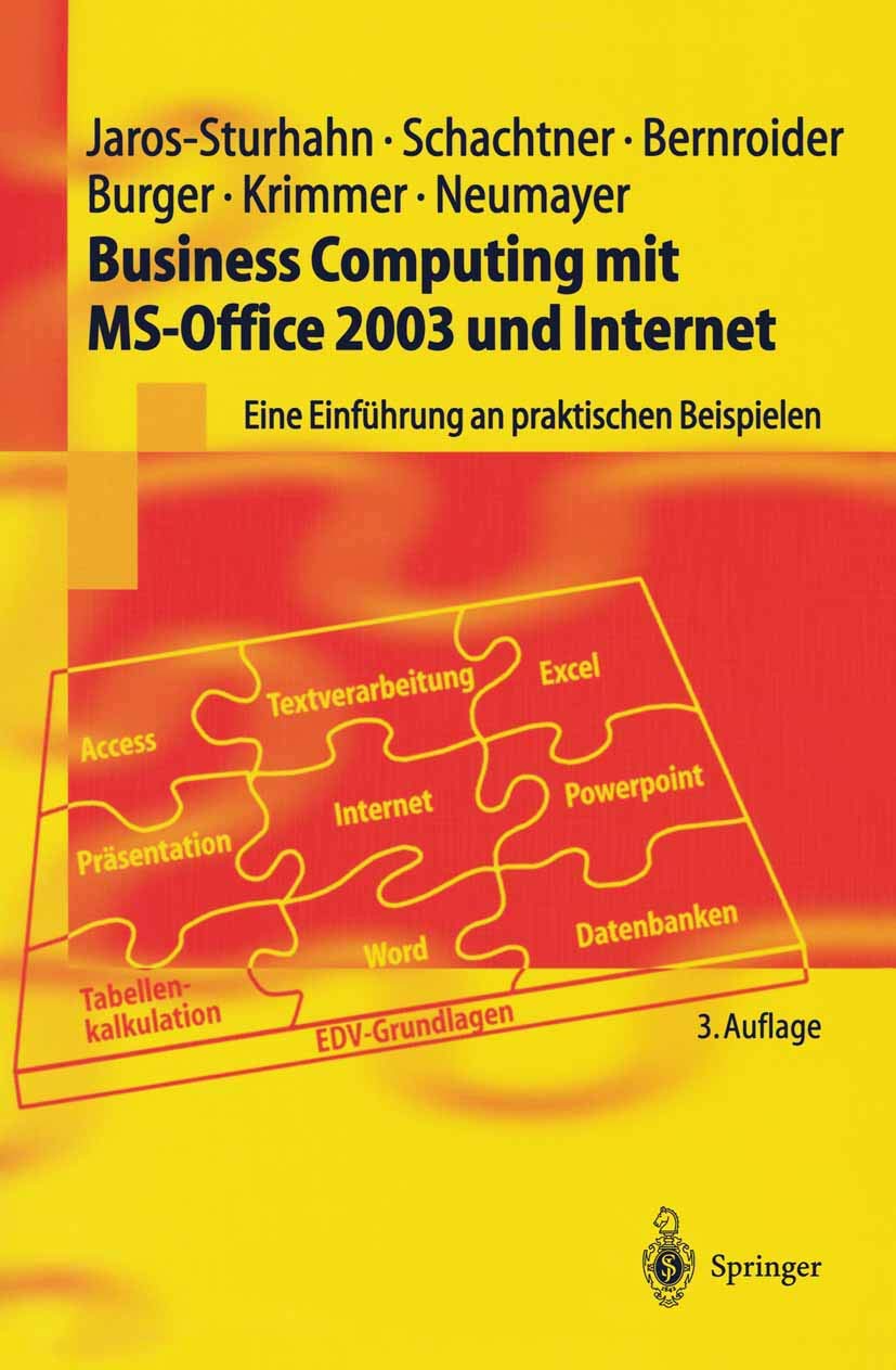 Buy Business Computing Mit MS-Office 2003 Und Internet: Eine Einfuhrung an Praktischen Beispielen (Springer-lehrbuch) by Anke Jaros-Sturhahn, Konrad Schachtner, Edward Bernroider – Springer Nature – German Hardcover – 3rd Edition – Computers & Internet > Software Architecture — BookShops.in