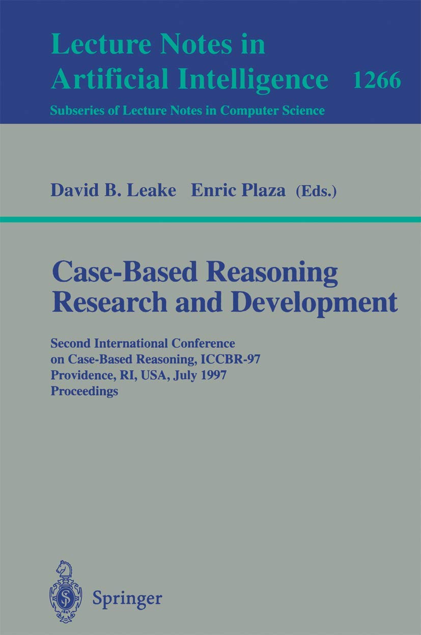 Buy Case-Based Reasoning Research and Development: ICCBR-97 Conference Proceedings by David B. Leake and Enric Plaza | Springer Hardcover | 1997 Edition | Business & Economics Analysis & Strategy — BookShops.in