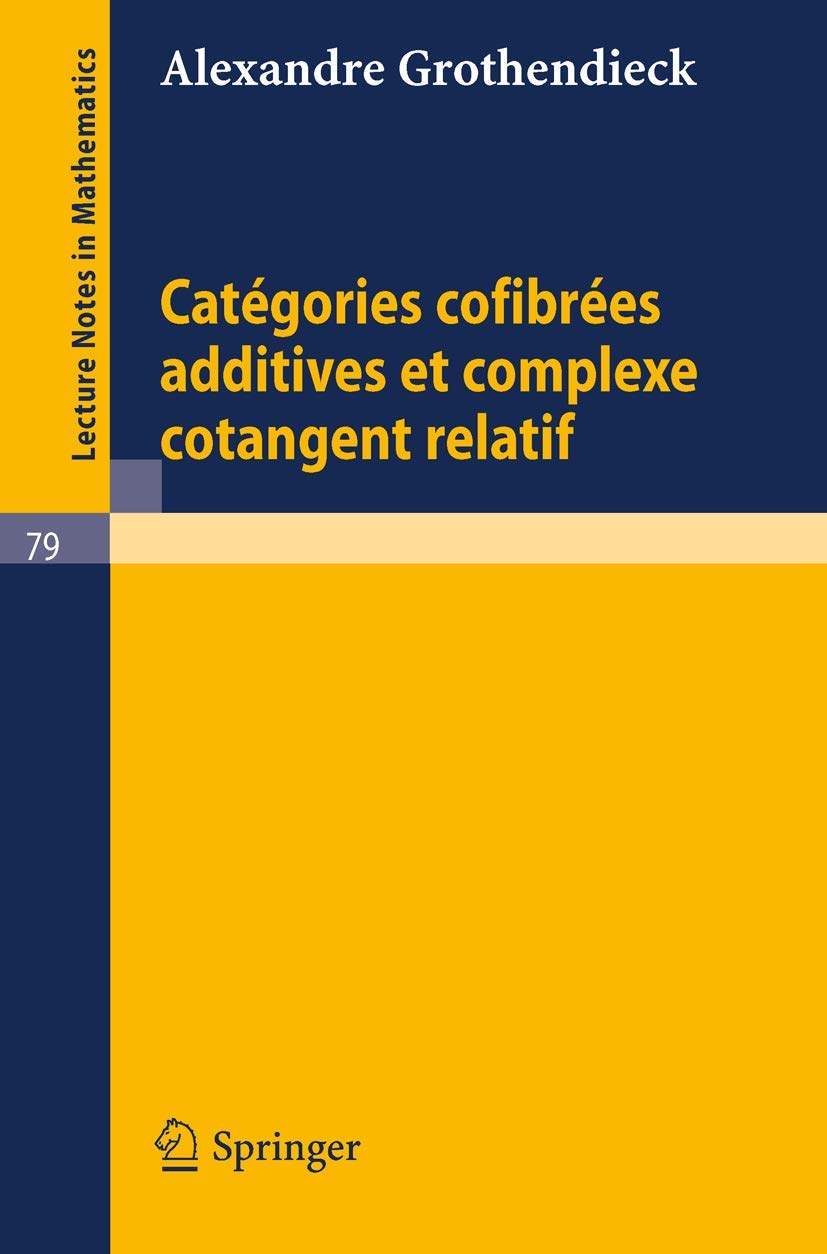 Buy Categories Confibrees Additives et Complexe Cotangent Relatif (Lecture Notes in Mathematics) by Alexandre Grothendieck | Springer-Verlag | French Hardcover | 1968 Edition | Textbook & Study Guide — BookShops.in