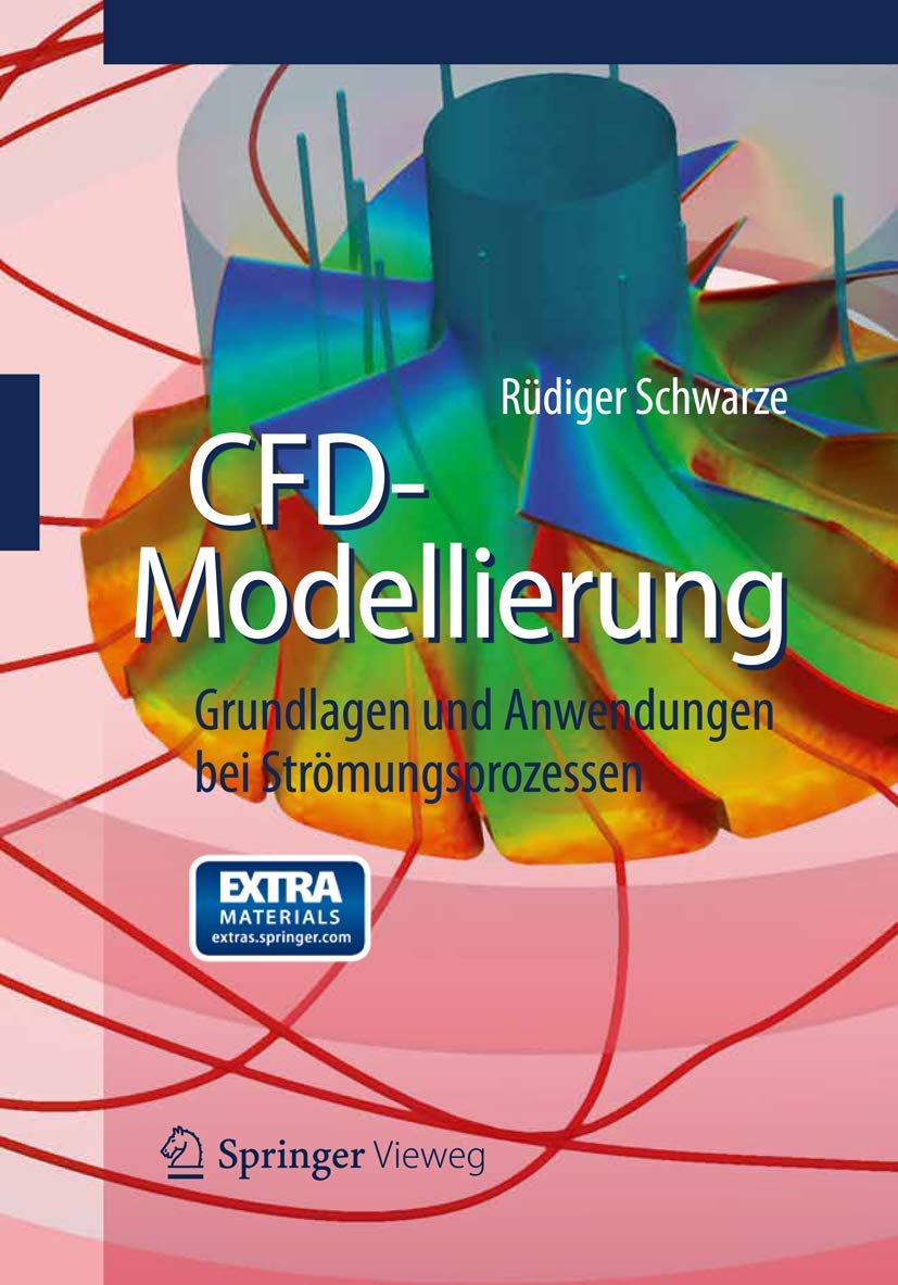 Buy CFD-Modellierung: Grundlagen Und Anwendungen Bei Stromungsprozessen by Rüdiger Schwarze | Springer Nature | German Hardcover Engineering Textbook — BookShops.in