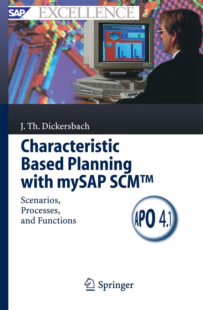 Buy Characteristic Based Planning With Mysap Scmtm: Scenarios, Processes, and Functions by Jörg Thomas Dickersbach | Springer | Hardcover | 2005 Edition | SAP Excellence Series — BookShops.in