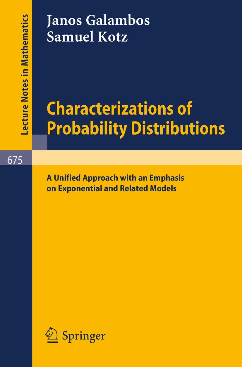 Buy Characterizations of Probability Distributions: A Unified Approach with Emphasis on Exponential and Related Models by Janos Galambos and Samuel Kotz (Springer, 1978 Hardcover) – Higher Education Statistics Textbook — BookShops.in