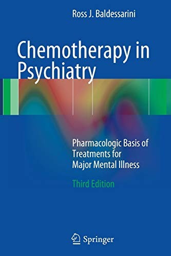 Buy Chemotherapy in Psychiatry: Pharmacologic Basis of Treatments for Major Mental Illness by Ross J. Baldessarini - Springer Hardcover 3rd Edition 2013 - Medicine & Health Sciences Book — BookShops.in