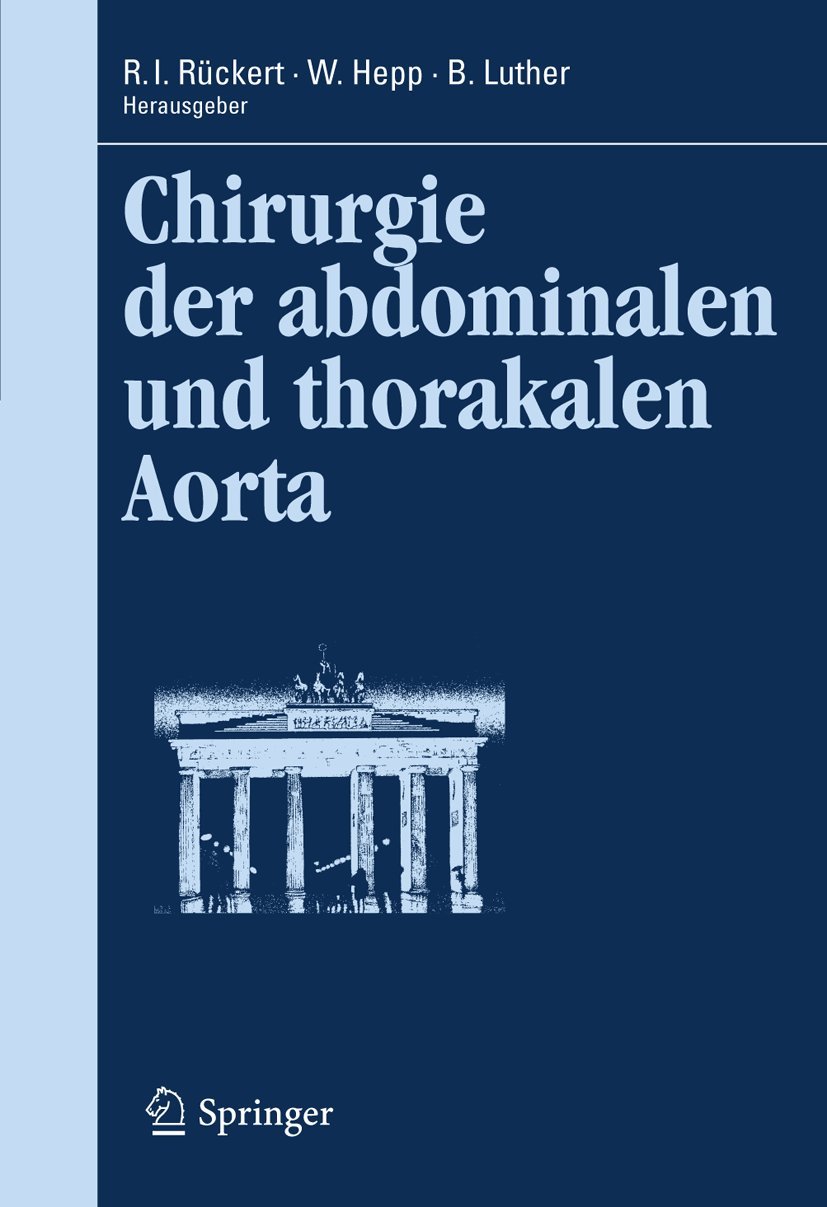 Buy Chirurgie der abdominalen und thorakalen Aorta: 11 (Berliner Gefäßchirurgische Reihe) by R. I. Rückert, Wolfgang Hepp, Bernd Luther – Springer-Verlag, German Hardcover, 2011 Edition, Vascular Surgery Textbook — BookShops.in