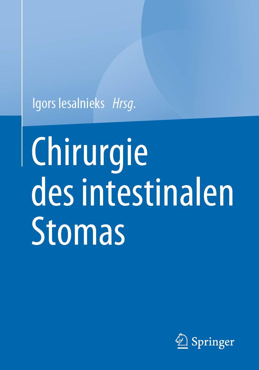 Buy Chirurgie des intestinalen Stomas by Igors Iesalnieks | Springer-Verlag | German Hardcover | 1st Edition 2020 | Colorectal Surgery Textbook — BookShops.in