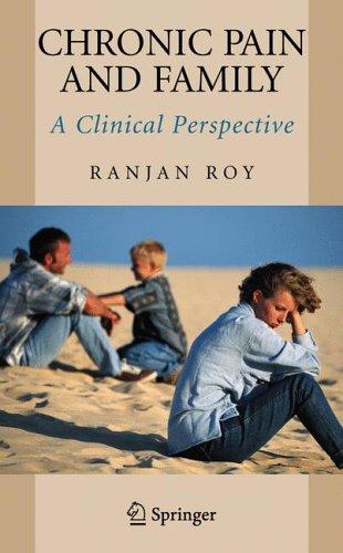 Buy Chronic Pain and Family: A Clinical Perspective (HB) by Ranjan Roy | Springer | Hardcover | 2006 Edition | Medicine & Health Sciences — BookShops.in