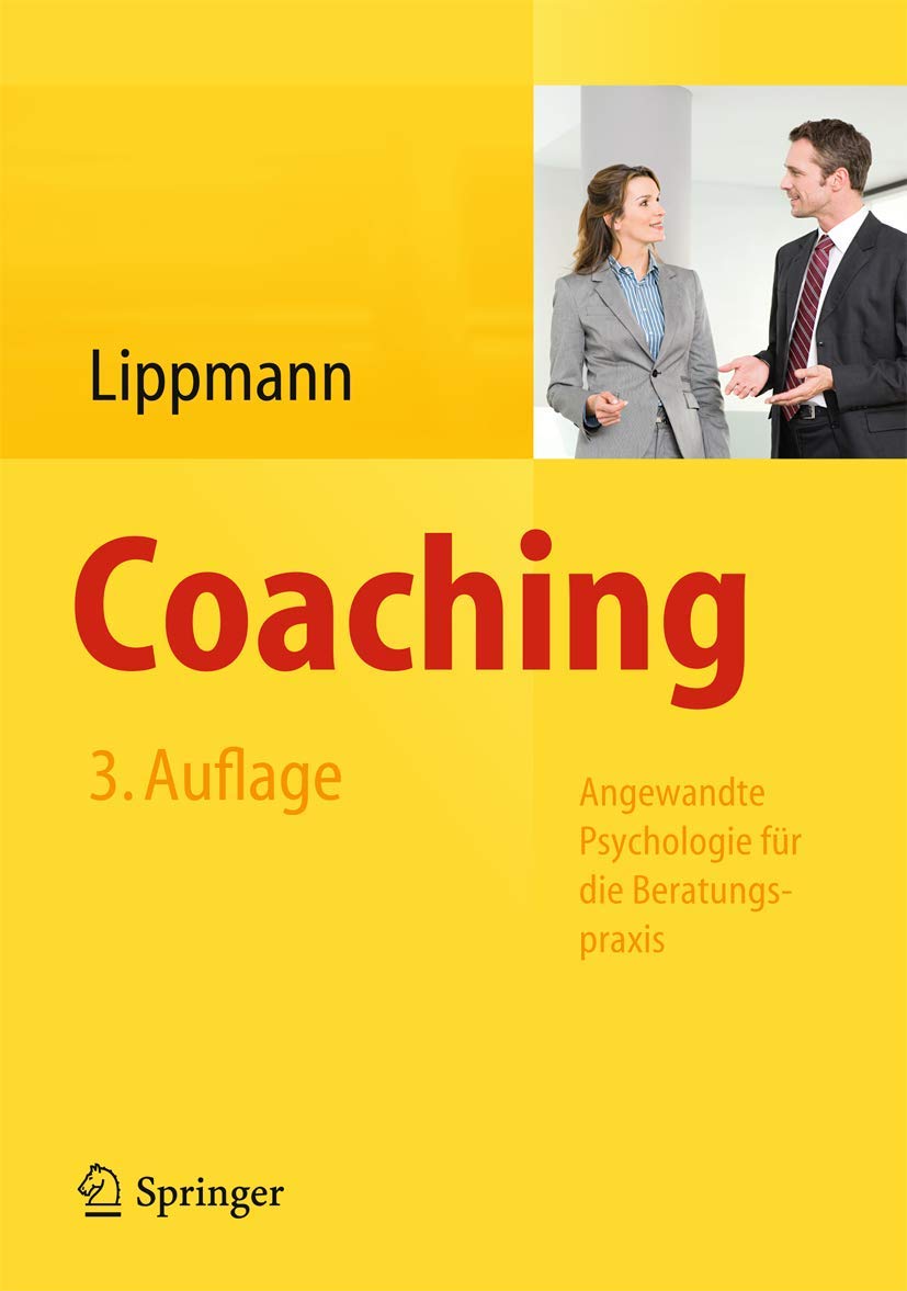 Buy Coaching: Angewandte Psychologie für die Beratungspraxis by Eric Lippmann - Springer Hardcover German Edition 2013 | Bookshops.in — BookShops.in