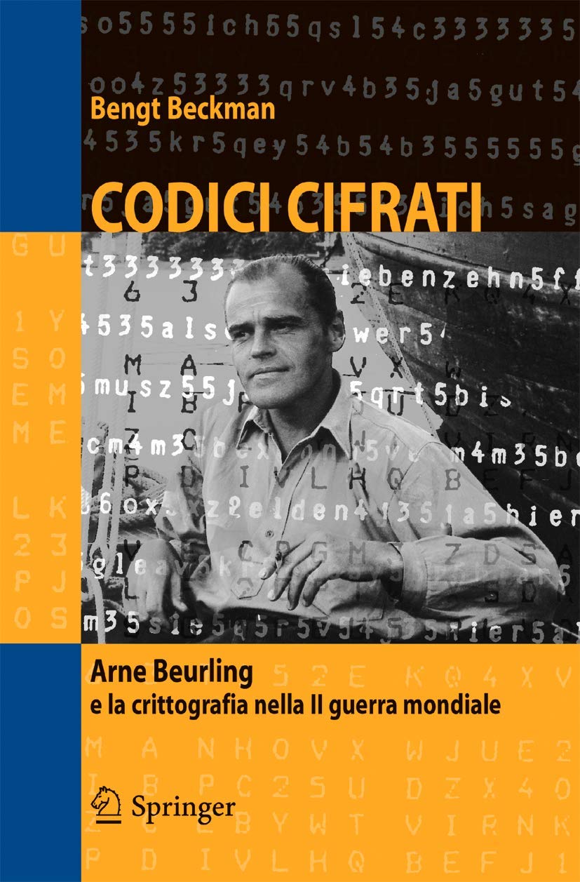 Buy Codici cifrati: Arne Beurling e la crittografia nella II guerra mondiale by Bengt Beckman – Springer Verlag Italian Hardcover 2005 Edition | History & Cryptography Book — BookShops.in