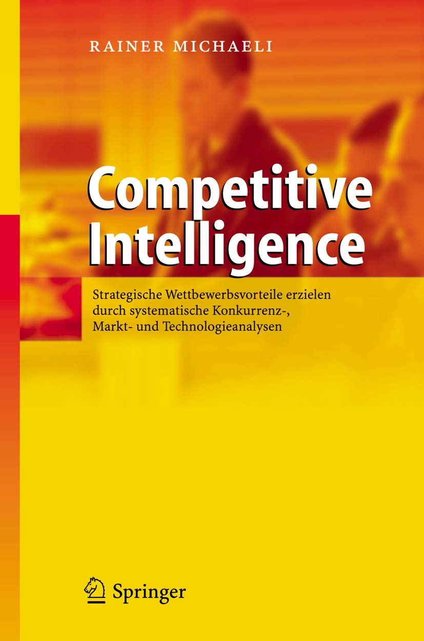 Buy Competitive Intelligence by Rainer Michaeli: Strategic Market & Technology Analysis (German, Hardcover, 2006 Edition) | Springer | Bookshops.in — BookShops.in