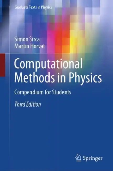Buy Computational Methods in Physics: Compendium for Students (Graduate Texts in Physics) by Simon Sirca & Martin Horvat | Springer Nature | Hardcover | English | 3rd Edition | Engineering Textbooks — BookShops.in