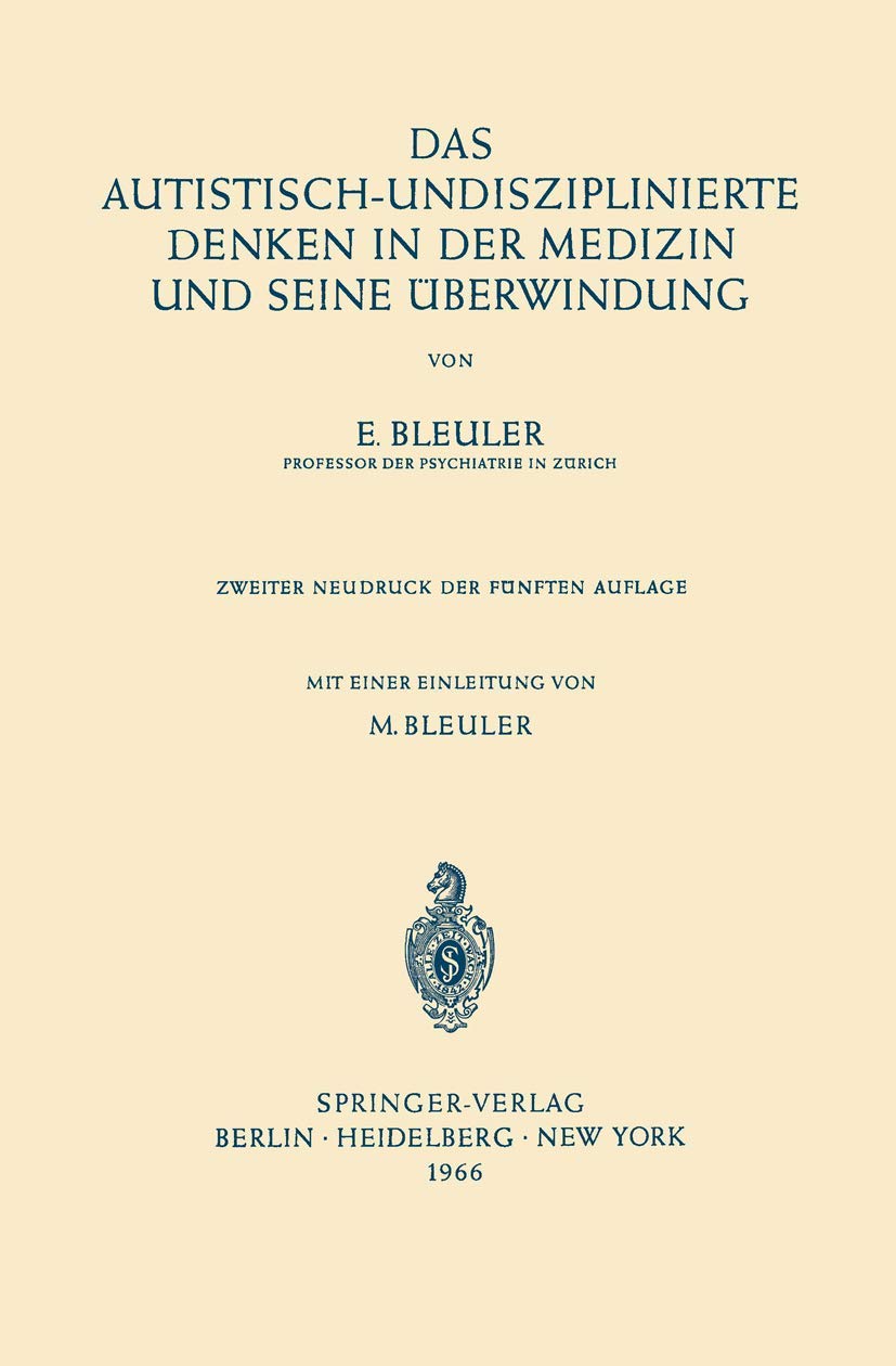 Buy Das Autistisch-Undisziplinierte Denken in der Medizin und Seine Überwindung by Eugen Bleuler | Springer | German Hardcover | 5th Edition 1962 | Exam Preparation Book — BookShops.in