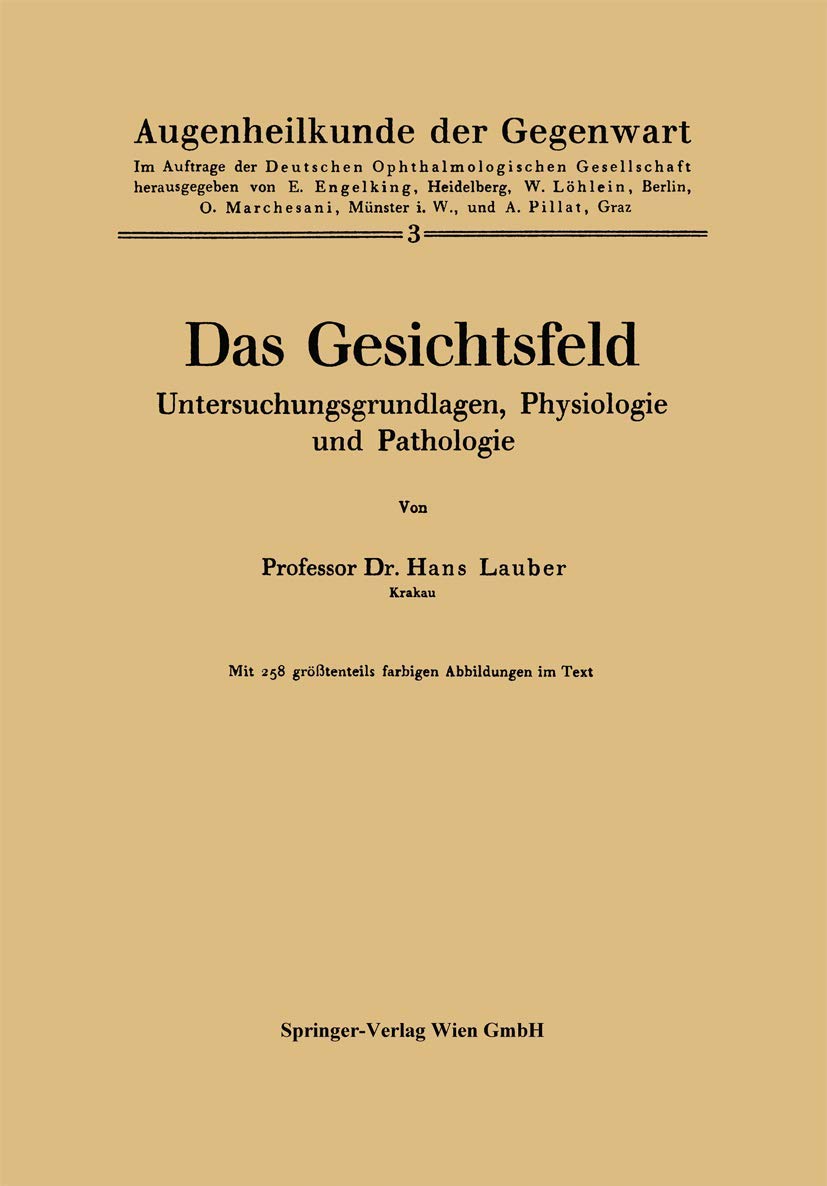 Buy Das Gesichtsfeld Untersuchungsgrundlagen Physiologie und Pathologie: Augenheilkunde der Gegenwart by Hans Lauber | Springer-Verlag | German Hardcover | 1944 Edition — BookShops.in