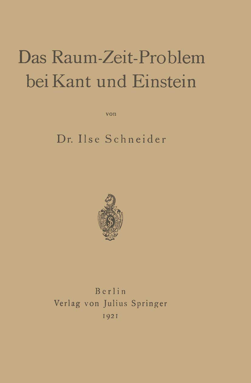 Buy Das Raum-Zeit-Problem bei Kant und Einstein by Ilse Schneider | Springer-Verlag | German Paperback | 1921 Edition — BookShops.in