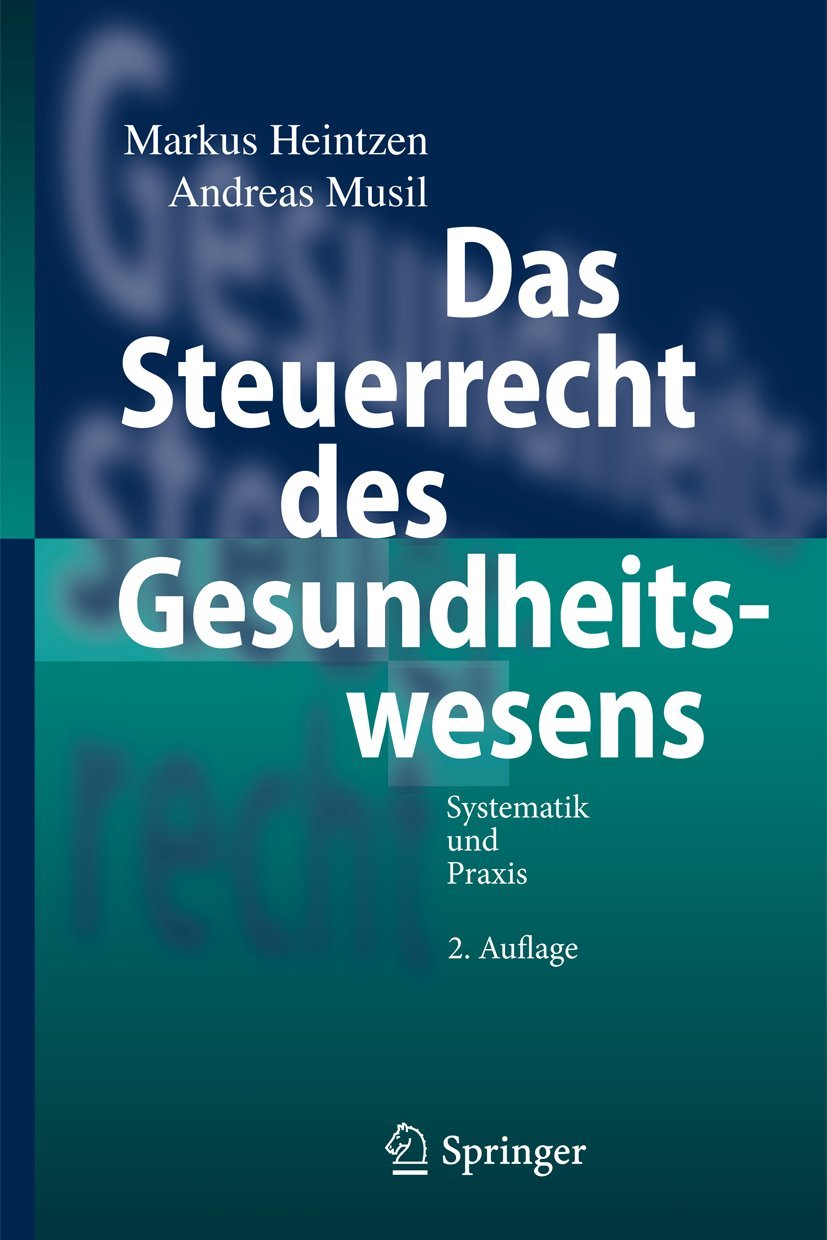Buy Das Steuerrecht des Gesundheitswesens: Systematik und Praxis by Markus Heintzen | Andreas Musil | Springer | German Hardcover | 2nd Edition 2012 | Textbook & Study Guide — BookShops.in