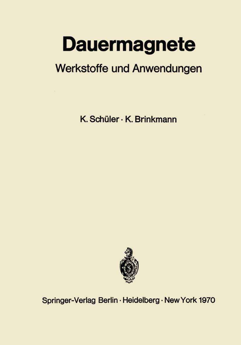 Buy Dauermagnete: Werkstoffe und Anwendungen by Karl Schüler | Kurt Brinkmann – Springer German Hardcover Physics Textbook — BookShops.in
