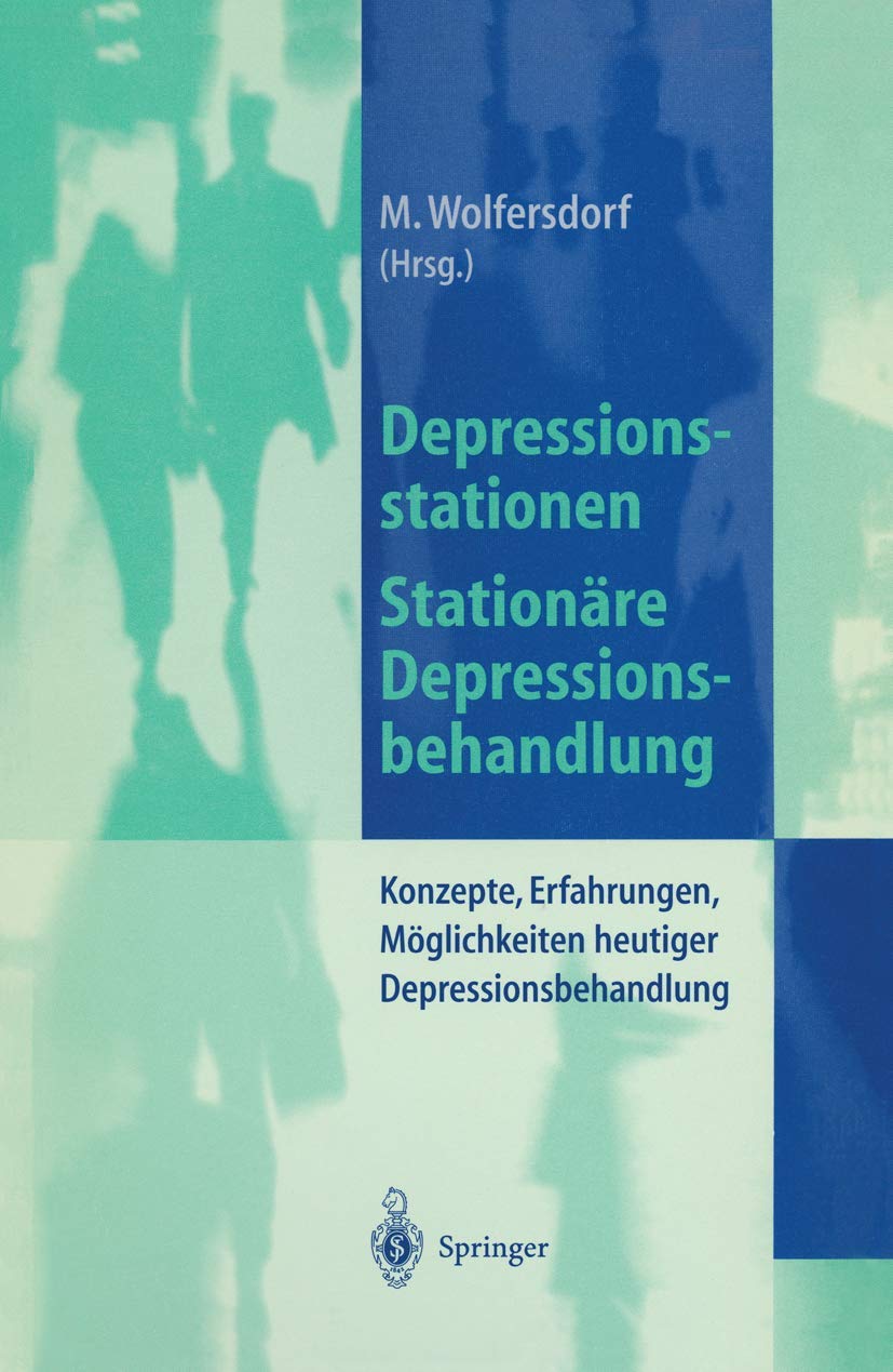 Buy Depressionsstationen/Stationäre Depressionsbehandlung: Konzepte, Erfahrungen, Möglichkeiten by Manfred Wolfersdorf | Springer-Verlag | German Hardcover | Neurology Textbook — BookShops.in