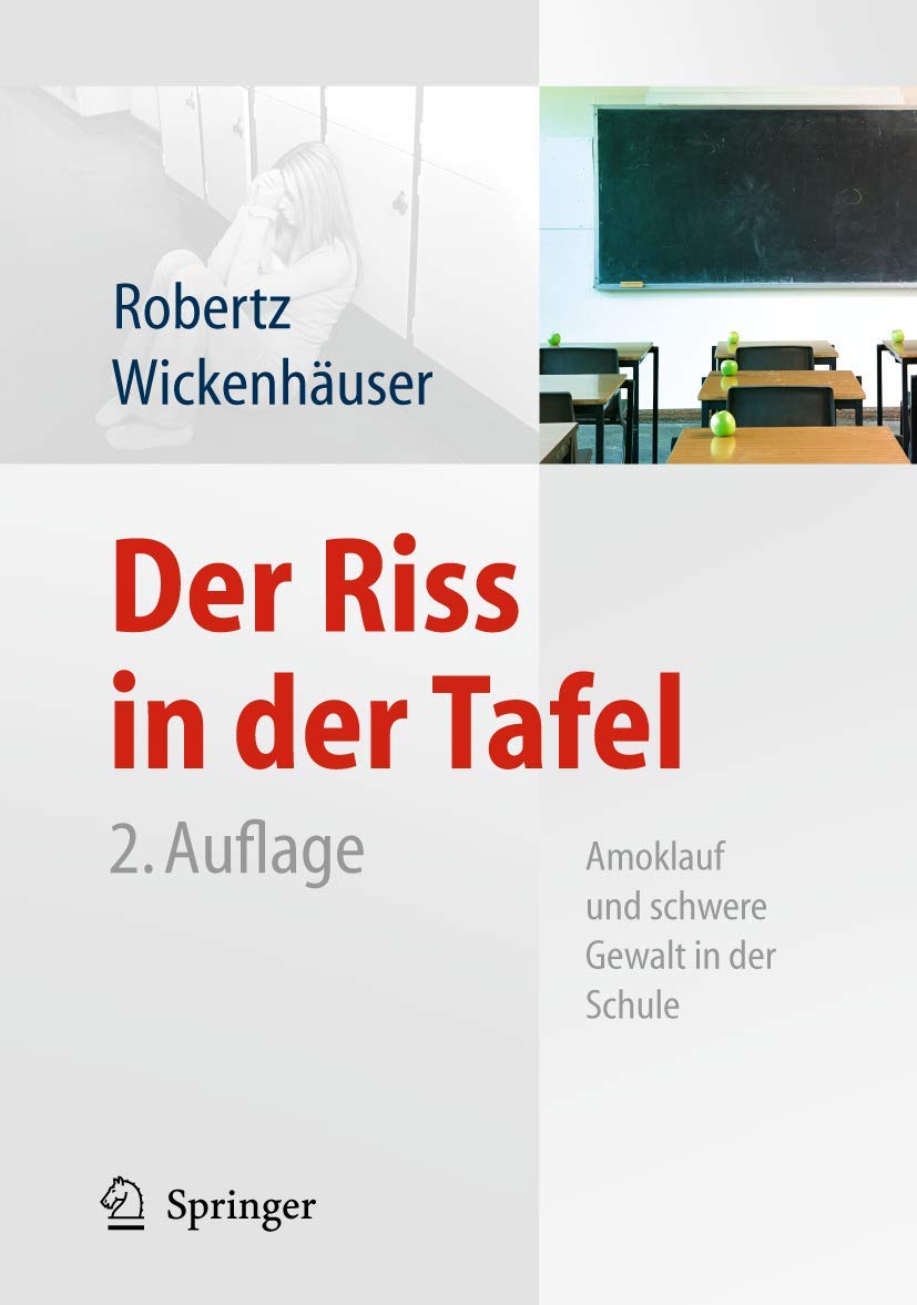 Buy Der Riss in der Tafel: Amoklauf und schwere Gewalt in der Schule by Frank J. Robertz, Jörg Kreutziger, Ruben Philipp Wickenhäuser | Springer-Verlag | German Hardcover | 2nd Edition | Psychology & Education — BookShops.in