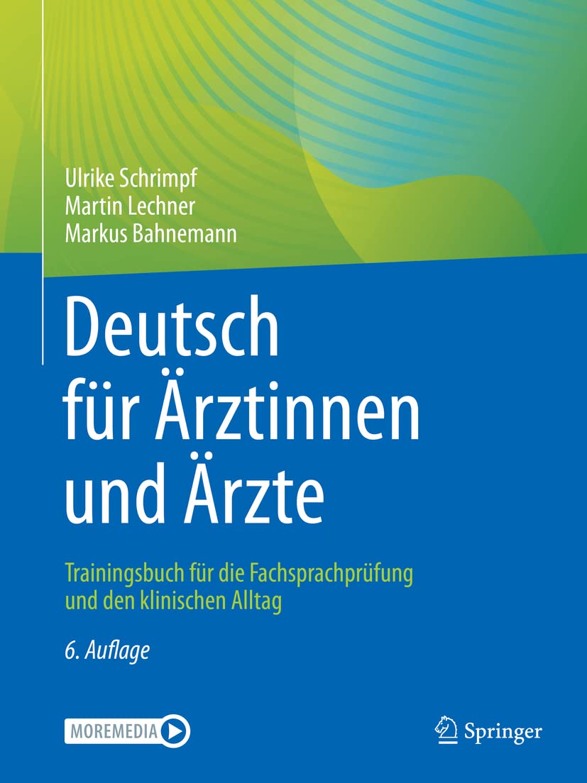 Buy Deutsch Für Ärztinnen Und Ärzte: Trainingsbuch Für Die Fachsprachprüfung Und Den Klinischen Alltag by Ulrike Schrimpf, Martin Lechner, Markus Bahnemann – Springer Nature Hardcover 6th Edition 2022 – German Medical Language Textbook — BookShops.in