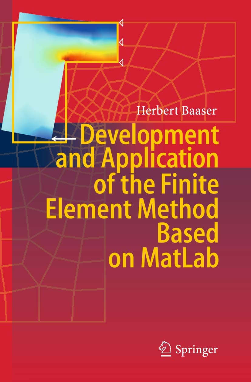 Buy Finite Element Method with MatLab: Development and Application by Herbert Baaser | Springer | Hardcover | Computer Science — BookShops.in