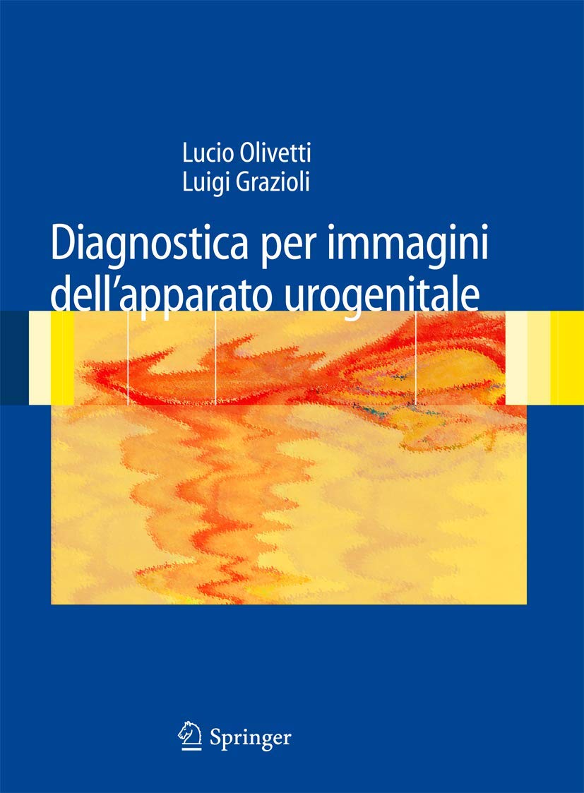 Buy Diagnostica per immagini dell’apparato urogenitale by Luigi Grazioli: Springer Verlag Italian Hardcover Radiology Textbook — BookShops.in