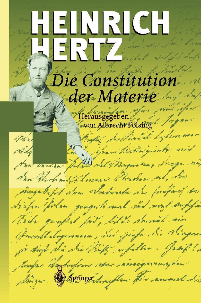 Buy Die Constitution der Materie: Eine Vorlesung über die Grundlagen der Physik aus dem Jahre 1884 by Heinrich Hertz | Albrecht Fölsing | Springer-Verlag | German Hardcover | Higher Education Physics Textbook — BookShops.in