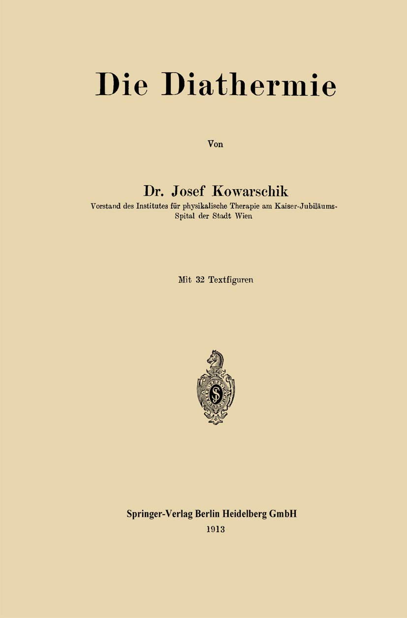 Buy Die Diathermie by Josef Von Kowarschik | Springer-Verlag | German Hardcover | Physical Medicine & Rehabilitation | Medical History — BookShops.in