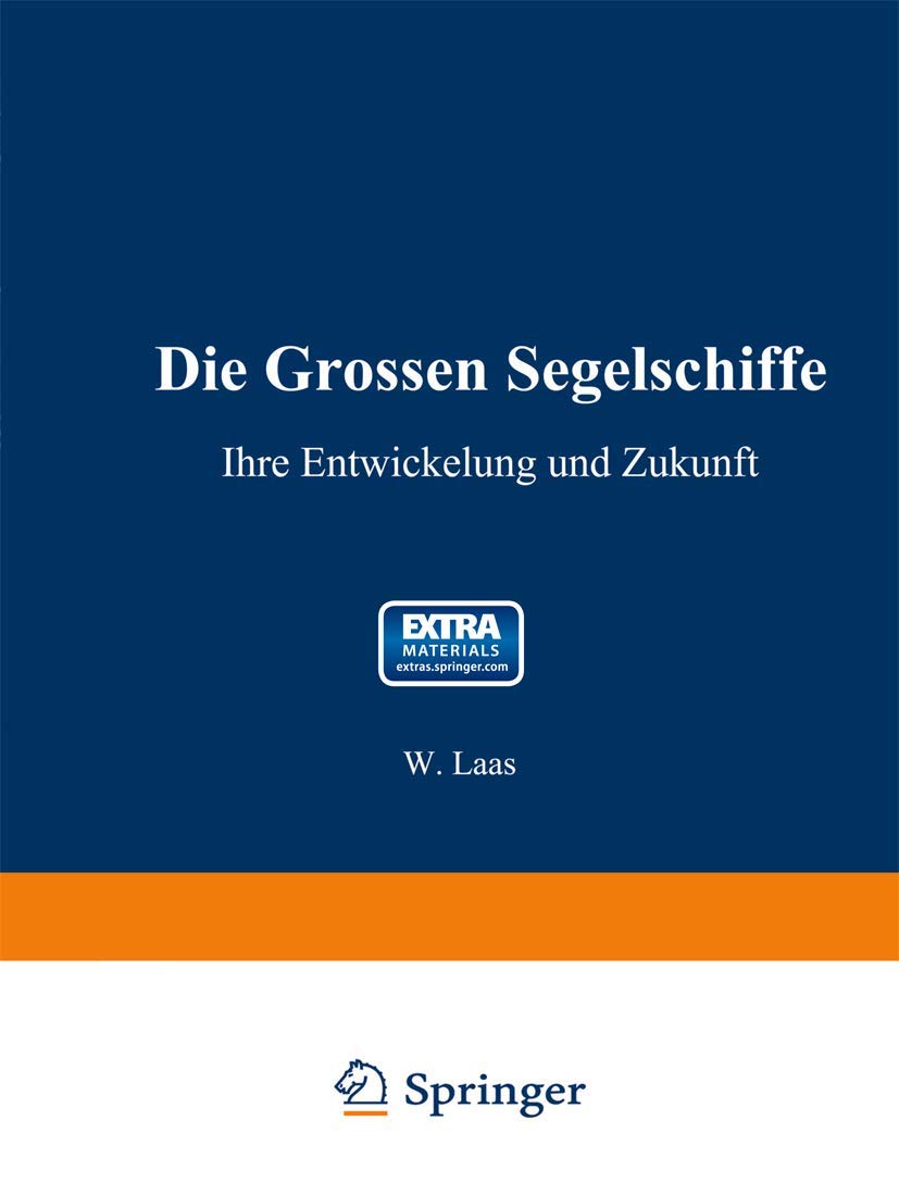 Buy Die grossen Segelschiffe: Ihre Entwickelung und Zukunft by W. Laas - Springer-Verlag German Hardcover Engineering Book — BookShops.in