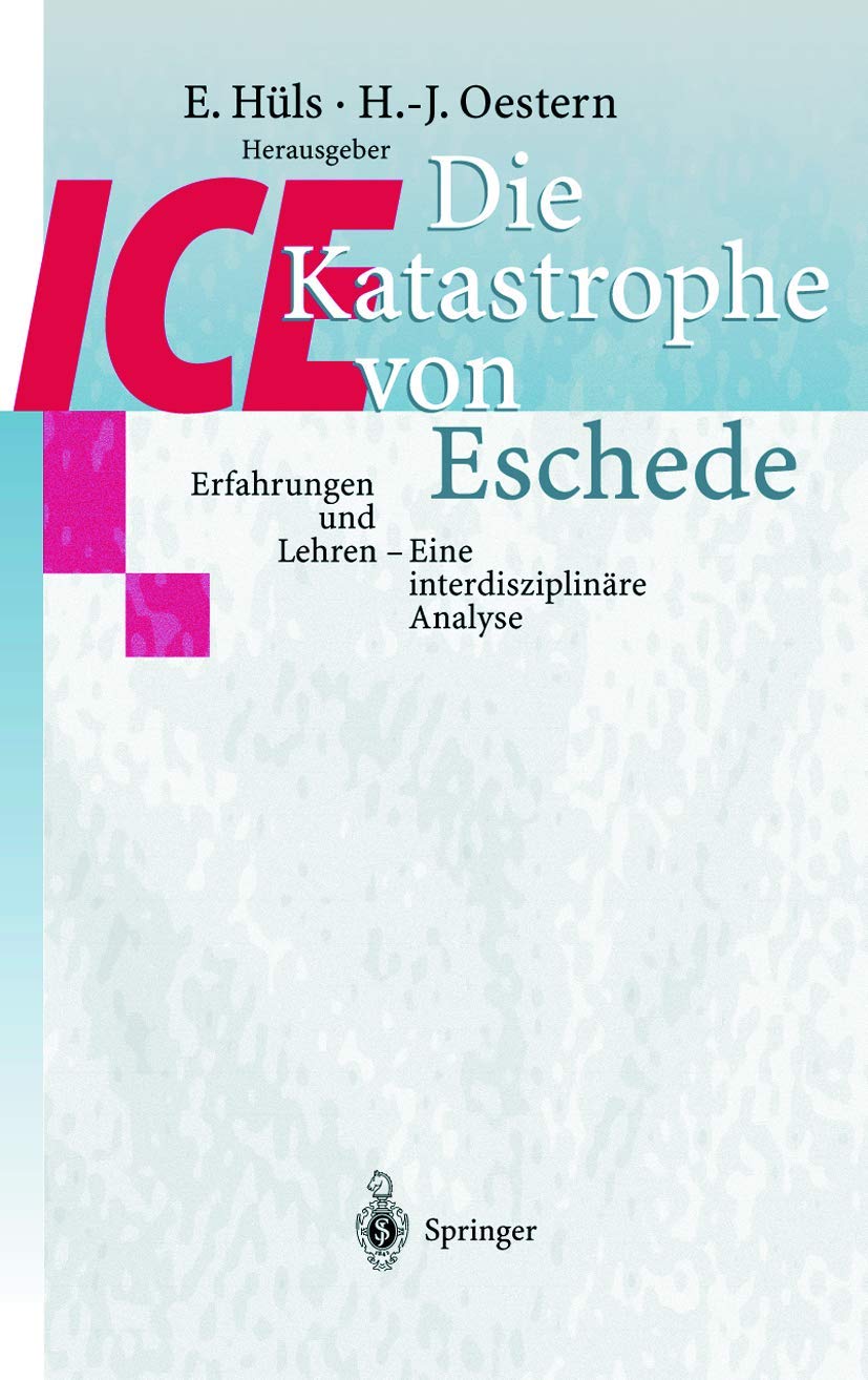 Buy Die ICE-Katastrophe von Eschede: Erfahrungen und Lehren - Interdisziplinäre Analyse von E. Hüls & Hans-Jörg Oestern | Springer-Verlag Hardcover German Edition 1999 | Medical Disaster Management Book — BookShops.in