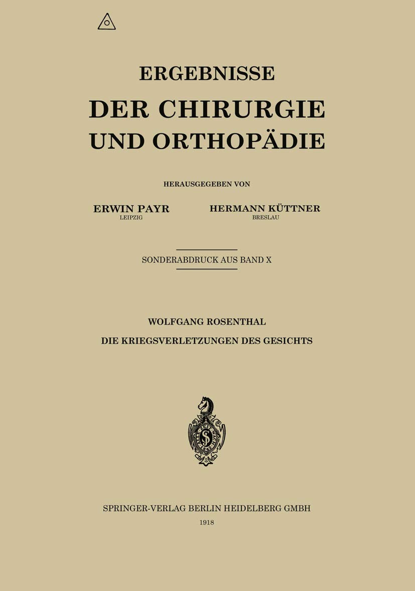 Buy Die Kriegsverletzungen des Gesichts by Wolfgang Rosenthal (1918 Edition, Hardcover, German) | Springer-Verlag | Maxillofacial Surgery Book — BookShops.in
