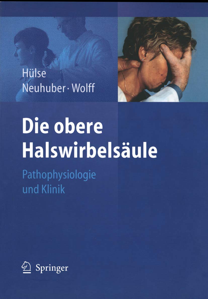 Buy Die obere Halswirbelsäule: Pathophysiologie und Klinik by Manfred Hülse, Winfried Neuhuber, Hanns-Dieter Wolff - Springer Hardcover German Medical Textbook — BookShops.in