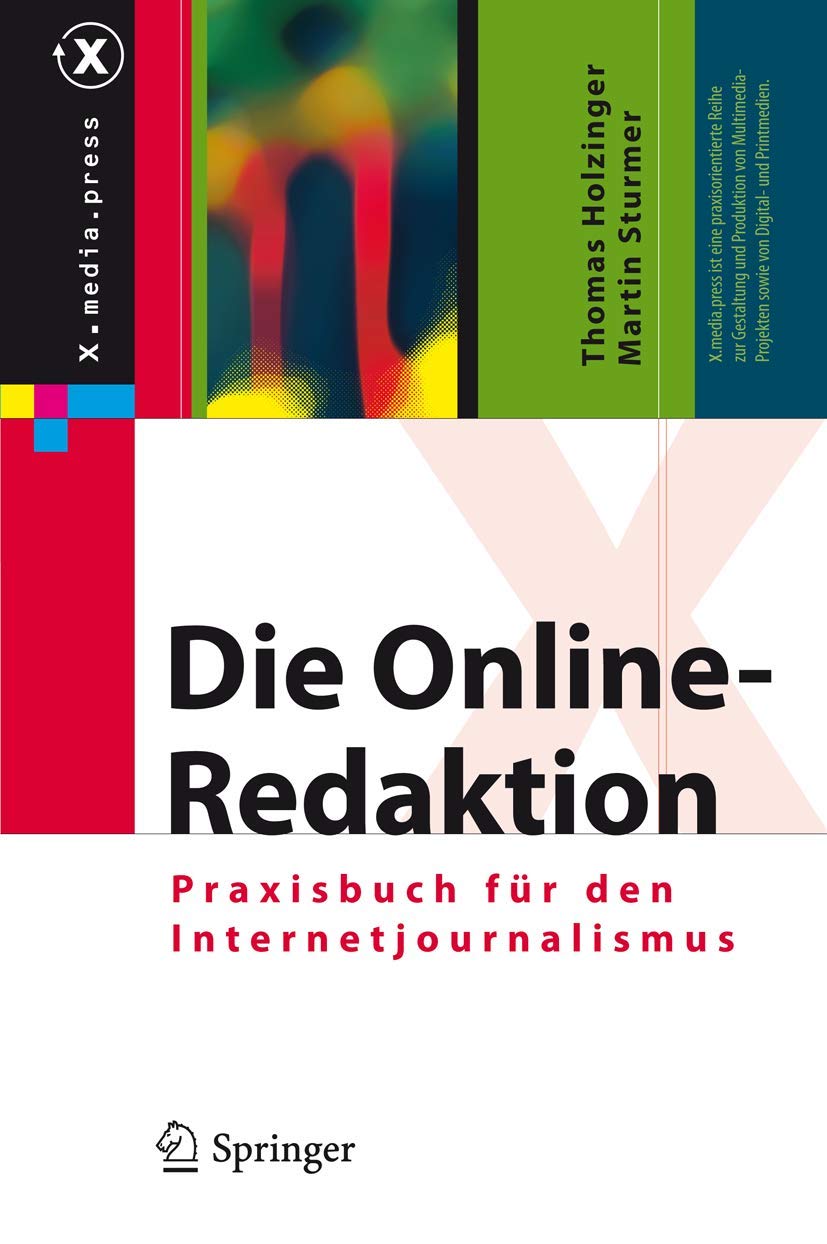Buy Die Online-Redaktion: Praxisbuch für den Internetjournalismus (X.media.press) by Thomas Holzinger and Martin Sturmer – Hardcover German Edition, 2010 – Springer-Verlag | Bookshops.in — BookShops.in