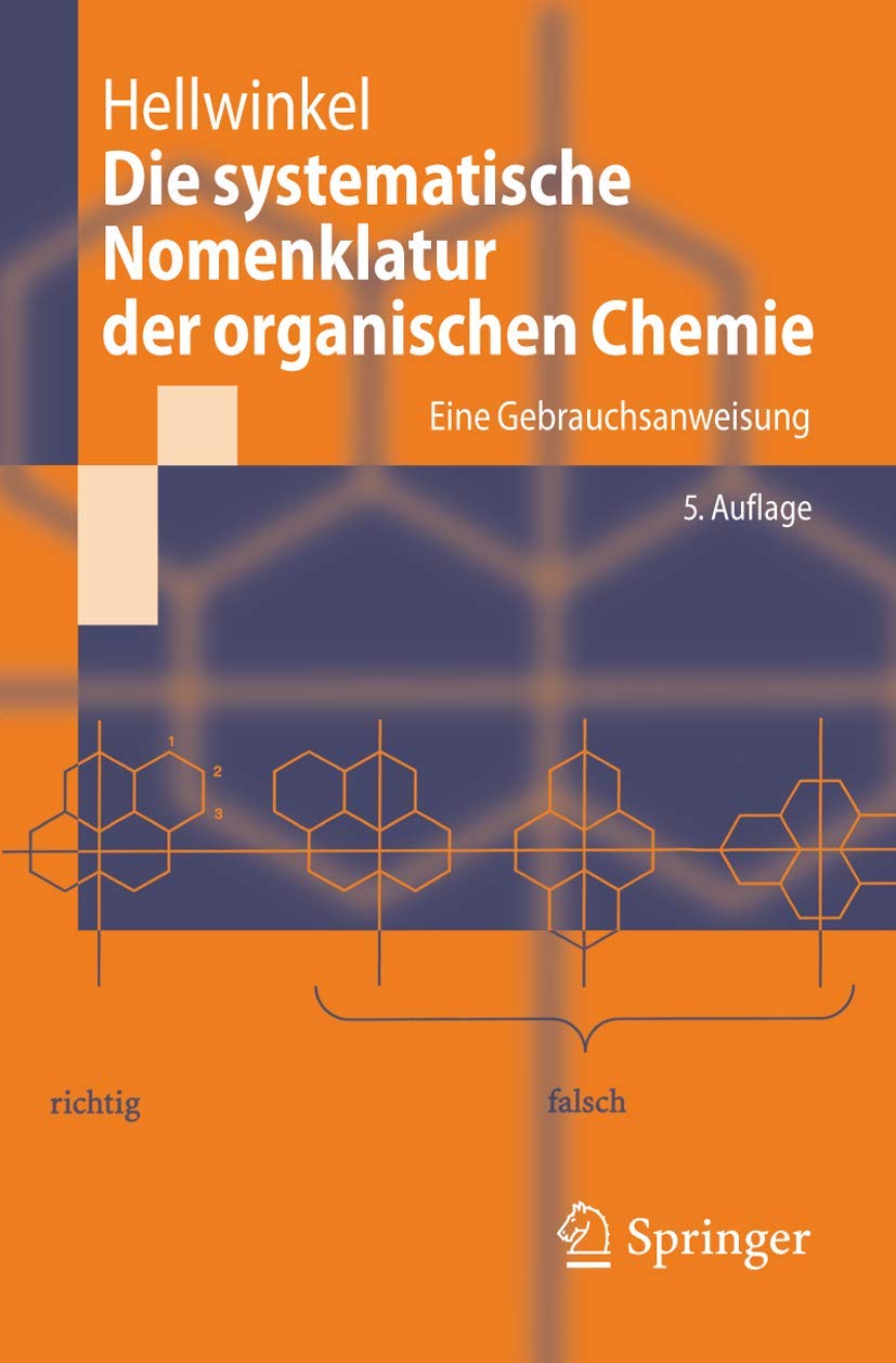 Buy Die Systematische Nomenklatur Der Organischen Chemie: Eine Gebrauchsanweisung by Dieter Hellwinkel | Springer Nature | German Hardcover | 5th Edition | Organic Chemistry Nomenclature Textbook for Pharmacy & Medicine Students — BookShops.in
