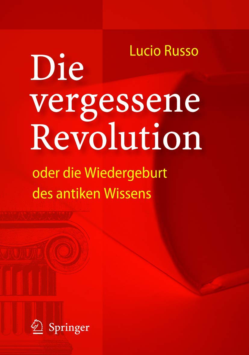 Buy Die vergessene Revolution oder die Wiedergeburt des antiken Wissens by Lucio Russo | B. Deninger | Springer | German Hardcover | 2005 Edition | History of Science Book — BookShops.in