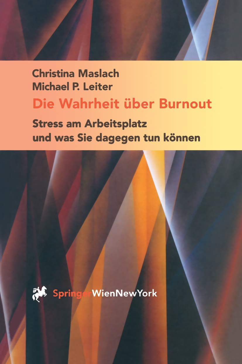 Buy Die Wahrheit über Burnout: Stress am Arbeitsplatz von Christina Maslach, Michael Leiter – Springer Verlag GmbH, 2001, Hardcover, Deutsch, Textbooks & Study Guides — BookShops.in