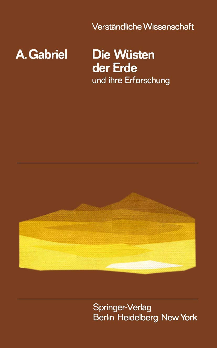 Buy Die Wüsten der Erde und ihre Erforschung: 76 (Verständliche Wissenschaft) by Alfons Gabriel – Springer-Verlag German Hardcover Earth Sciences Textbook — BookShops.in