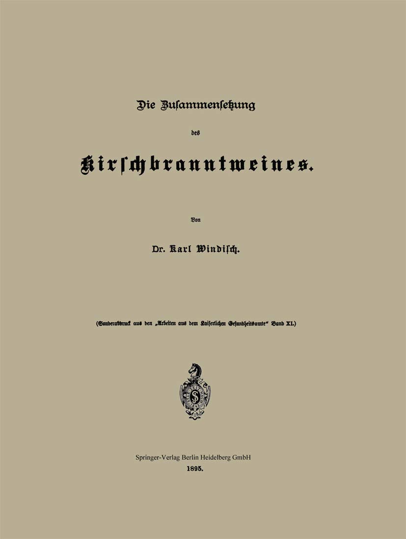 Buy Die Zusammensetzung des Kirschbranntweines by Karl Windisch | Springer-Verlag | German Hardcover | 1895 Edition | Preventive Medicine Reference — BookShops.in