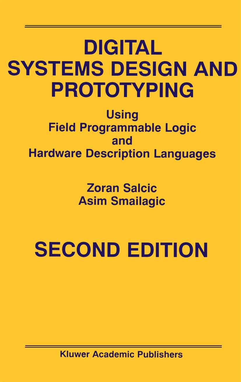 Buy Digital Systems Design and Prototyping: Using Field Programmable Logic and Hardware Description Languages by Zoran Salcic and Asim Smailagic, Springer, English, Hardcover, 2nd Edition 2000 – Computers & Internet Software Design — BookShops.in