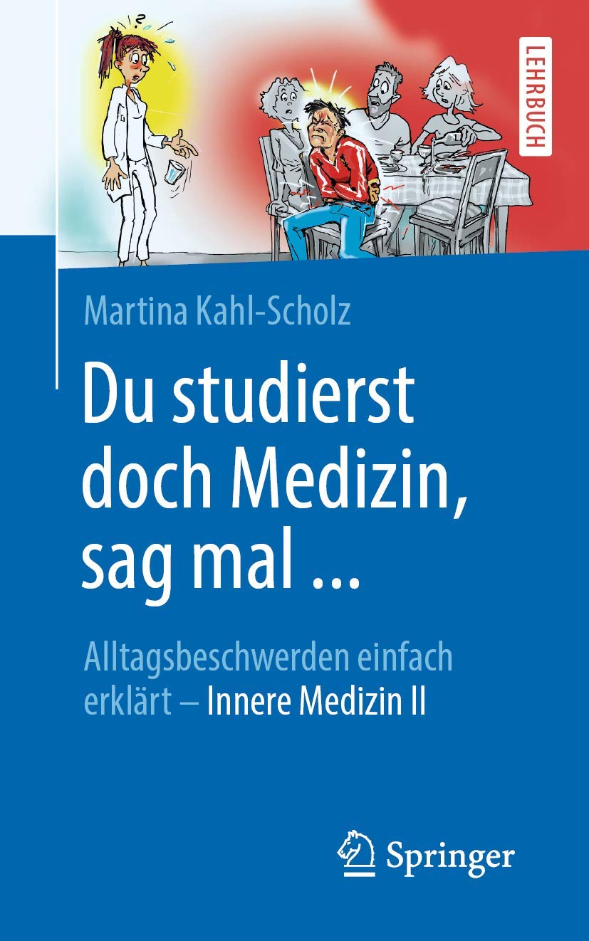 Buy Du studierst doch Medizin, sag mal ...: Alltagsbeschwerden einfach erklärt - Innere Medizin II by Martina Kahl-Scholz | Springer-Verlag | German Hardcover | Clinical Cardiology Textbook — BookShops.in