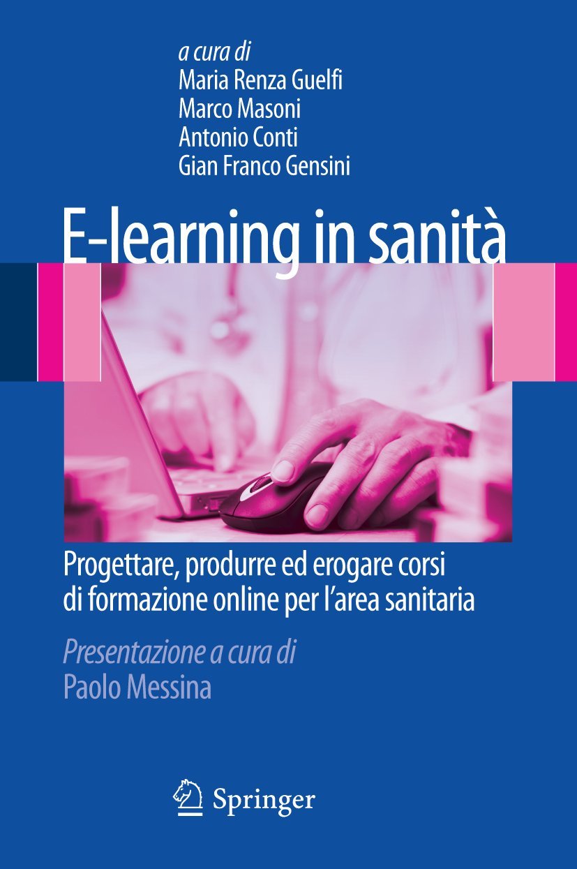 Buy E-Learning in Sanita: Progettare, Produrre Ed Erogare Corsi Di Formazione Online Per Larea Sanitaria by Maria Renza Guelfi, Marco Masoni, Roberto Conti | Springer Nature | Italian | Hardcover | Medicine Education & Training — BookShops.in
