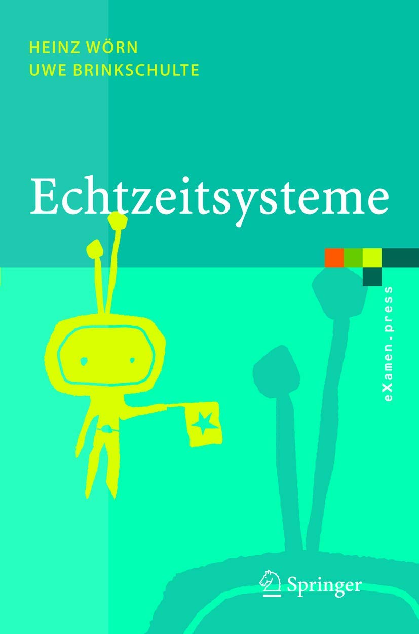 Buy Echtzeitsysteme: Grundlagen, Funktionsweisen, Anwendungen (eXamen.press) by Heinz Wörn - Springer-Verlag Berlin Heidelberg - German Language - 2005 Paperback Edition — BookShops.in