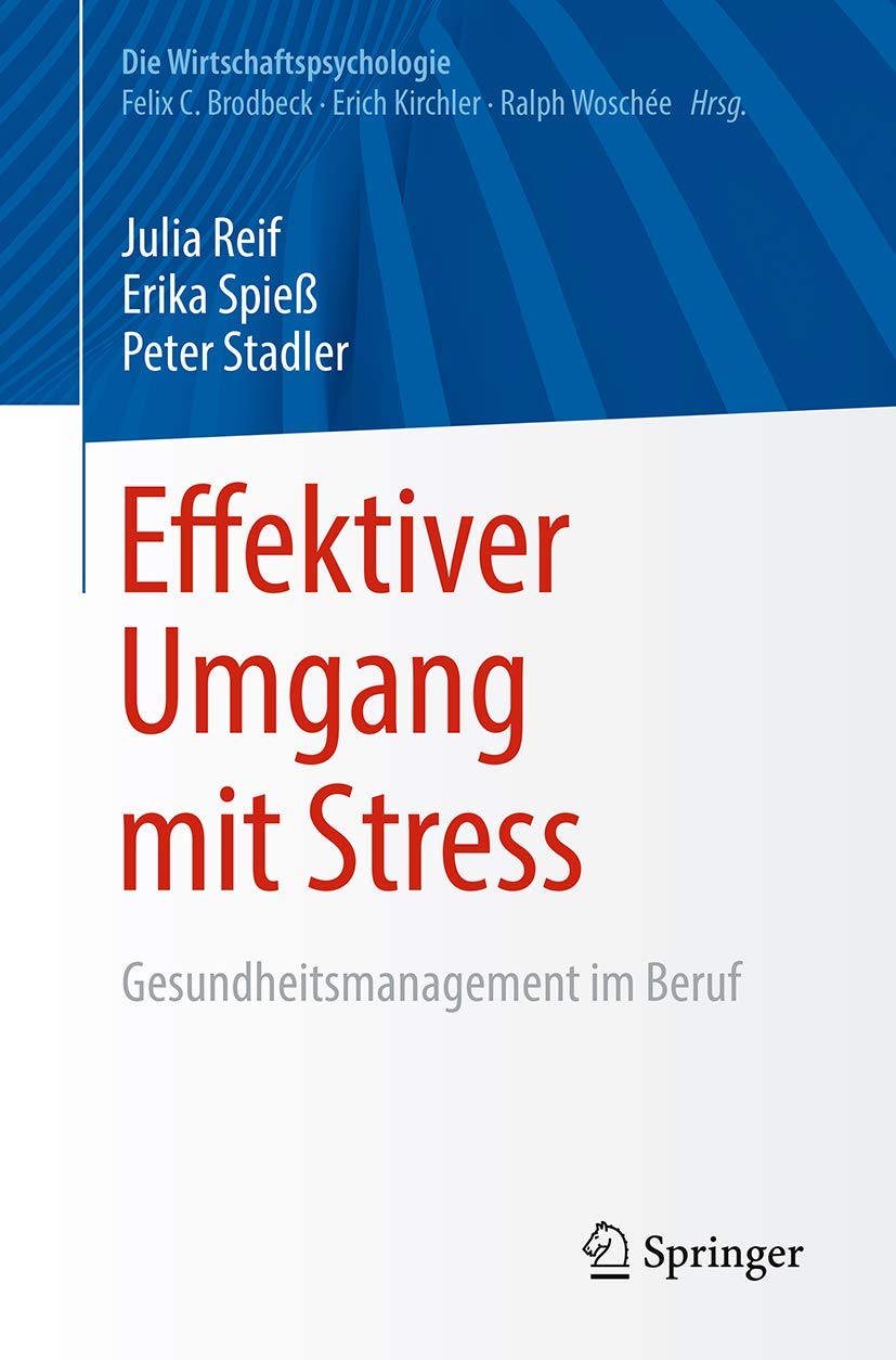 Buy Effektiver Umgang Mit Stress: Gesundheitsmanagement Im Beruf by Julia Reif | Erika Spieß | Peter Stadler | Springer Nature | German Hardcover — BookShops.in