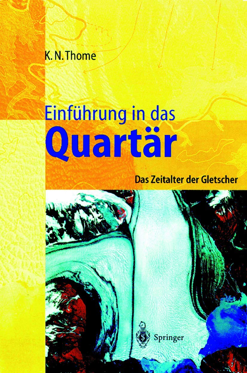 Buy Einführung in das Quartär: Das Zeitalter der Gletscher by Karl N. Thome – Springer-Verlag German Hardcover Science Textbook — BookShops.in