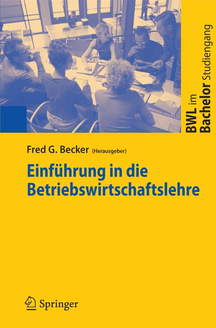 Buy Einführung in die Betriebswirtschaftslehre by Fred G. Becker | Springer | German Hardcover | Business Management Textbook for Bachelor Students — BookShops.in